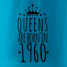 Queens are born in 1960 Queens are born in 1960