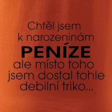 Chtěl jsem dostat k narozeninám peníze