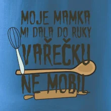 Moje mamka mi dala do ruky vařečku