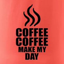 Coffee make my day