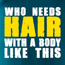 Who Needs Hair With A Body Like This