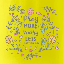 Pray more worry less