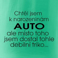 Chtěl jsem dostat k narozeninám auto
