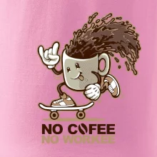 No cofee no workee