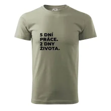 5 DNÍ PRÁCE.  2 DNY ŽIVOTA.