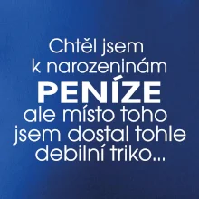 Chtěl jsem dostat k narozeninám peníze