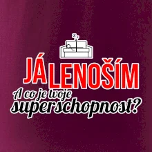 Já lenoším - tvoje superschopnost? rovný nápis