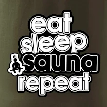 Eat sleep sauna repeat