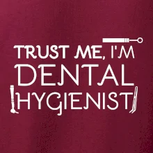 Trust me I'm dental hygienist