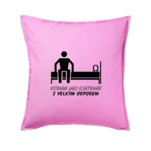 Vstávám jako elektrikář s velkým odporem