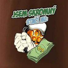 Jsem skromný stačí mi pivo, pěst a prachy