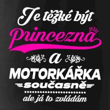 Je těžké být princezna - motorkářka
