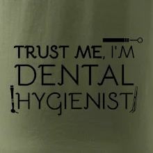 Trust me I'm dental hygienist