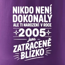 Nikdo není dokonalý ale ti narození v roce 2005 jsou zatraceně blízko
