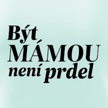 Být  mámou není prdel