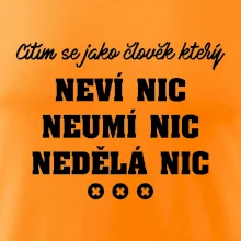 Jsem člověk který neví nic neumí nic nedělá nic