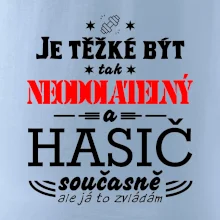Je těžké být tak neodolatelný - hasič Je těžké být tak neodolatelný - hasič