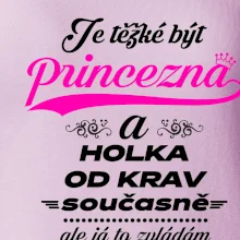 Je těžké být princezna a holka od krav