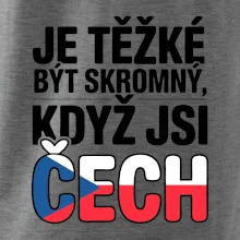 Nápis - Je těžké být skromný když jsi čech