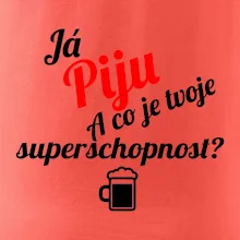 Já piju - tvoje superschopnost? šikmý nápis