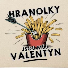 Hranolky jsou můj Valentýn