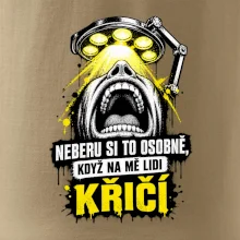 Neberu si to osobně když na mě lidi křičí