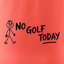 No Golf Today