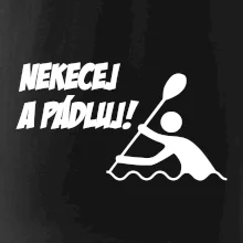 Nekecej a pádluj