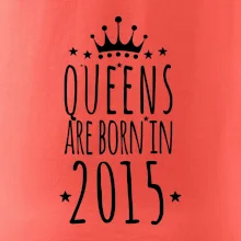 Queens are born in 2015