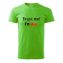 Trust me I´m  Mgr. / Věř mi jsem Magistr. Trust me I´m  Mgr. / Věř mi jsem Magistr.