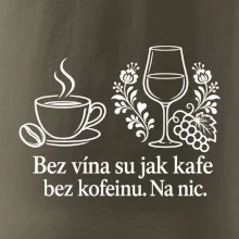 Bez vína su jak kafe bez kofeinu. Na nic