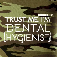 Trust me I'm dental hygienist