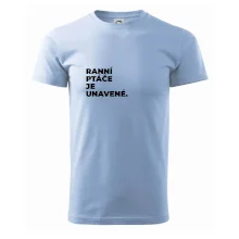 RANNÍ PTÁČE JE UNAVENÉ.