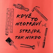 Když to neopraví strejda tak nikdo