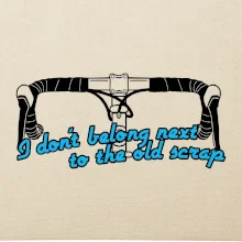 I don't belong next to the old scrap