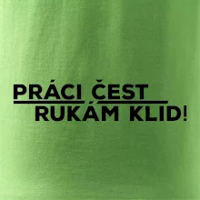Práci čest a rukám klid