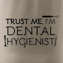Trust me I'm dental hygienist