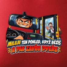 Miluju ten pohled když běžíš a pak zavřu dveře