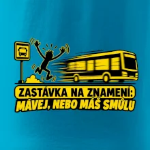 Zastávka na znamení mávej nebo máš smůlu