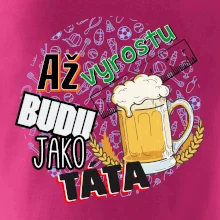 Až vyrostu budu jako táta - pivo