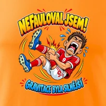 Nefauloval jsem gravitace byla silnější