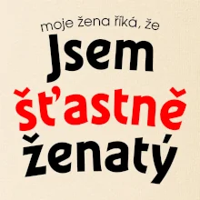 Moje žena říká, že jsem šťastně ženatý