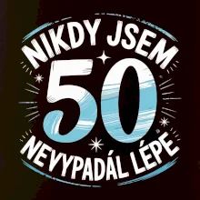 Nikdy jsem nevypadal lépe 50