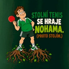 Stolní tenis se hraje nohama. (proto stojím.)