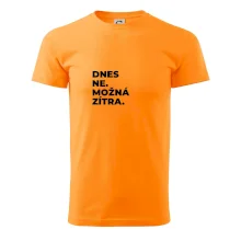 DNES NE. MOŽNÁ ZÍTRA.
