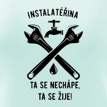 Instalatéřina, ta se nechápe, ta se žije