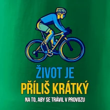 Život je příliš krátký, aby se trávil v provozu Život je příliš krátký, aby se trávil v provozu