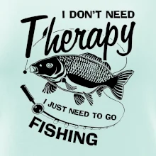 I dont need therapy - fishing