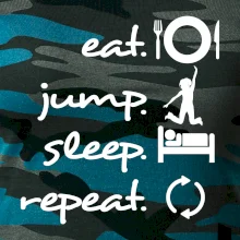 Eat jump sleep repeat Eat jump sleep repeat