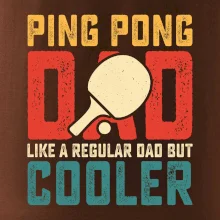 Ping pong dad like a regular dad but cooler